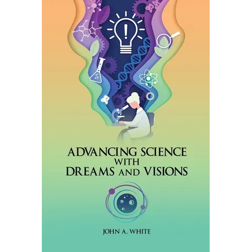 Advancing Science with Dreams and Visions