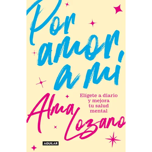 Por Amor a Mí Elígete a Diario Y Mejora Tu Salud Mental / For the Love of Me: Choose Yourself Every Day