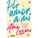 Por Amor a Mí Elígete a Diario Y Mejora Tu Salud Mental / For the Love of Me: Choose Yourself Every Day