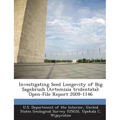 Investigating Seed Longevity of Big Sagebrush (Artemisia Tridentata): Open-File Report 2009-1146