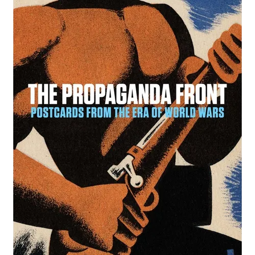 The Propaganda Front: Postcards from the Era of World Wars