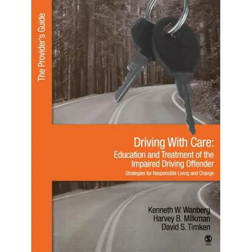 Driving with Care: Education and Treatment of the Impaired Driving Offender-Strategies for Responsible Living: The Provider′s Guide