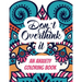 Don't Overthink it - An Anxiety Coloring Book: Adults Stress Releasing Coloring book with Inspirational Quotes, A Coloring Book for Grown-Ups Providin