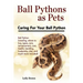 Ball Pythons as Pets: Ball Python breeding, where to buy, types, care, temperament, cost, health, handling, husbandry, diet, and much more i