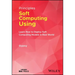 Principles of Soft Computing Using Python Programming: Learn How to Deploy Soft Computing Models in Real World Applications