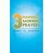 3 Powerful Morning Prayers