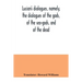 Lucian's dialogues, namely, the dialogues of the gods, of the sea-gods, and of the dead; Zeus the tragedian, the ferry-boat, etc