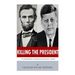Killing The President: The Assassinations of Abraham Lincoln and John F. Kennedy