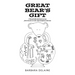 Great Bear's Gift: A Remarkable Spiritual Journey from trauma to truth, self-acceptance and Love