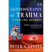 An Autobiography of Trauma: A Healing Journey