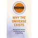 Why the Universe Exists