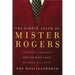 The Simple Faith of Mister Rogers: Spiritual Insights from the World's Most Beloved Neighbor