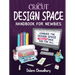 Cricut Design Space Handbook for Newbies: Conquer the Design Space Beast Once And For All