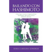 Bailando Con Hashimoto: Cómo logré revertir el hipotiroidismo autoinmune aplicando técnicas holísticas efectivas