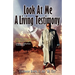 Look at Me Know a Living Testimony One Man's Journey from Darkness to Light