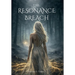 The Resonance Breach