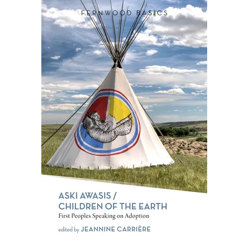 Aski Awasis/Children of the Earth: First Peoples Speaking on Adoption
