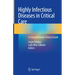 Highly Infectious Diseases in Critical Care: A Comprehensive Clinical Guide