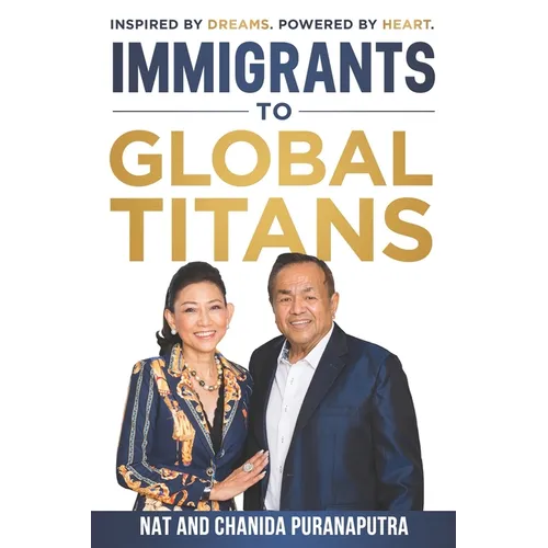 Immigrants To Global Titans: Inspired by dreams. Powered by heart.