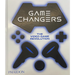 Game Changers: The Video Game Revolution