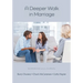 A Deeper Walk in Marriage