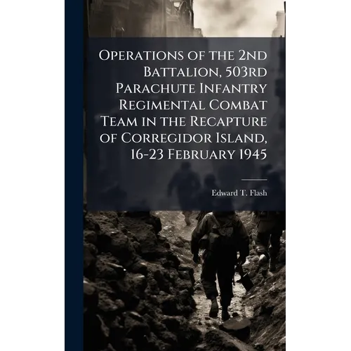 Operations of the 2nd Battalion, 503rd Parachute Infantry Regimental Combat Team in the Recapture of Corregidor Island, 16-23 February 1945