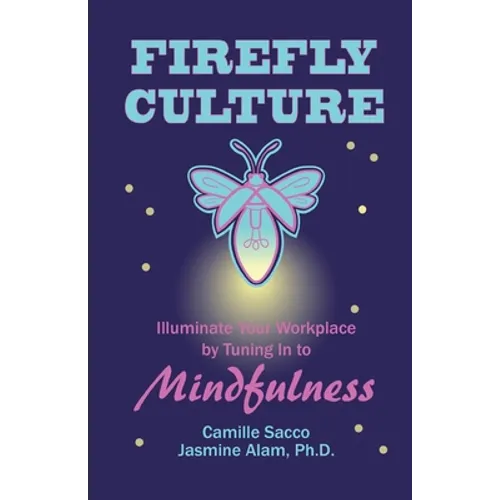 Firefly Culture: Illuminate Your Workplace by Tuning In to Mindfulness