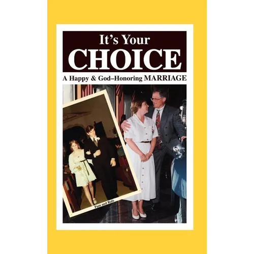 It's Your Choice: A Happy & God-Honoring Marriage