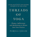 Threads of Yoga: Themes, Reflections, and Meditations to Weave Into Your Practice