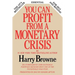You Can Profit From A Monetary Crisis