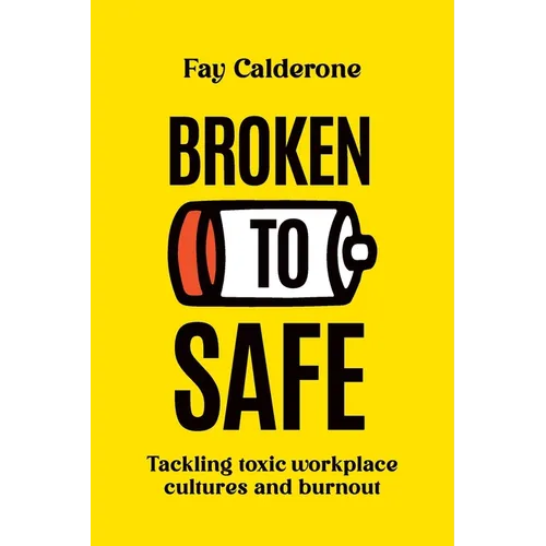 Broken to Safe: Tackling toxic workplace cultures and burnout