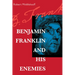Benjamin Franklin and His Enemies
