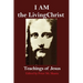 I AM the Living Christ: Teachings of Jesus