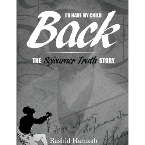 "I'll Have My Child Back?": The Sojourner Truth Story