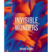 National Geographic Invisible Wonders: Photographs of the Hidden World