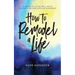 How to Remodel a Life