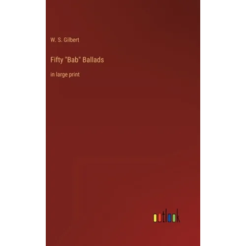 Fifty "Bab" Ballads: in large print