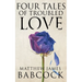 Four Tales of Troubled Love