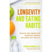 Longevity and Eating Habits: A Simple Blueprint to Reduce Inflammation, Increase Energy and Balance Gut Health So You Can Age Well and Live Vibrantly