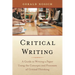 Critical Writing: A Guide to Writing a Paper Using the Concepts and Processes of Critical Thinking