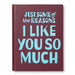 Just Some of the Reasons I Like You So Much