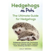 Hedgehogs as Pets: Hedgehogs General Info, Purchasing, Care, Cost, Keeping, Health, Supplies, Food, Breeding and More Included! The Ultim
