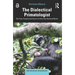 The Dialectical Primatologist: The Past, Present and Future of Life in the Hominoid Niche