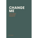 Change Me: The Ultimate Life-change Handbook