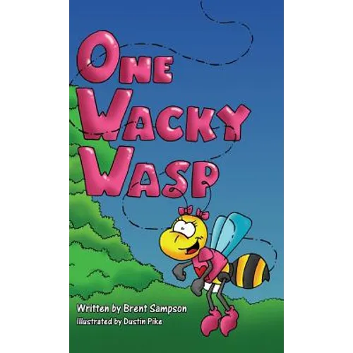 One Wacky Wasp: The Perfect Children's Book for Kids Ages 3-6 Who Are Learning To Read