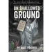 On Shallowed Ground: including Dr Barker's Scientific Metamorphical Prostate Health Formula(R) and Other Stories, Poems, Comedy and Dark Ma