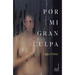 Por Mi Gran Culpa / Through My Great Fault