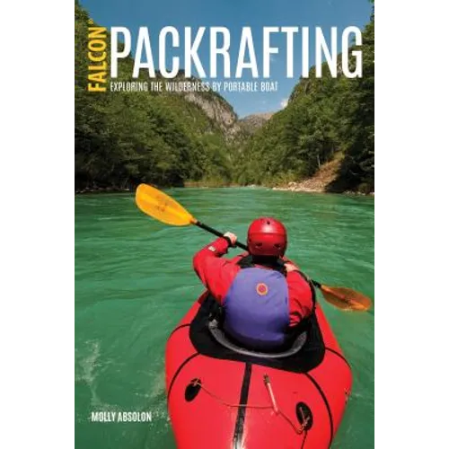 Packrafting: Exploring the Wilderness by Portable Boat