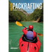 Packrafting: Exploring the Wilderness by Portable Boat