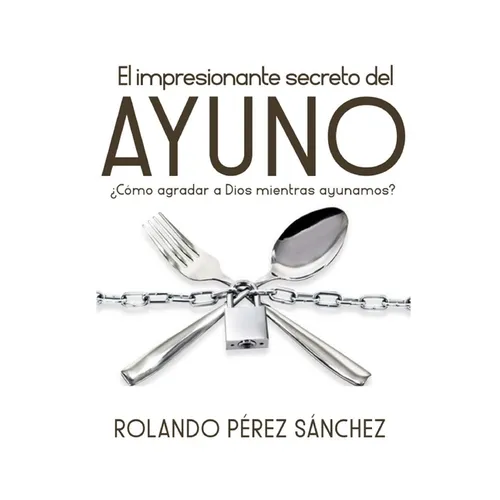 El impresionante secreto del AYUNO: ¿Cómo agradar a Dios mientras ayunamos?